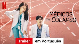 Médicos em Colapso Temporada 1  Trailer em Português  Netflix [upl. by Refinne]