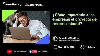 ¿Cómo impactaría a las empresas el proyecto de reforma laboral [upl. by Gnemgnok]