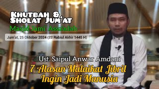 7 ALASAN MALAIKAT INGIN MENJADI MANUSIA  UST SAIPUL ANWAR AMDANI  KHUTBAH JUMAT DKM ASSAADAH DEPOK [upl. by Ellinger]