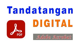 TANDA TANGAN DIGITAL DENGAN ADOBE ACROBAT  ESIGN WITH ADOBE ACROBAT [upl. by Suravart]