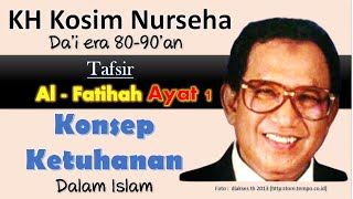 Konsep Ketuhanan  Alfatihah Ayat 1  KH Kosim Nurseha [upl. by Nnylhtak101]