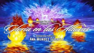 Ana Mendez Ferrell 10The VisionAdoracion Profetica [upl. by Loux]