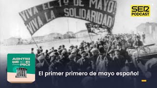 Acontece que no es poco  El primer primero de mayo español [upl. by Ettedo949]