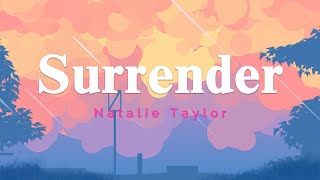 Surrender  Natalie Taylor Lyrics [upl. by Maxma]