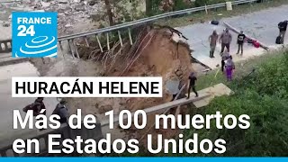 Huracán Helene arrasa el sureste de Estados Unidos dejando más de 100 muertos • FRANCE 24 [upl. by Oibesue]