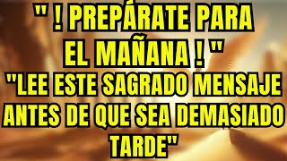 Mensaje de los ángeles PREPÁRATE PARA EL MAÑANALEE ESTE SAGRADO MENSAJE ANTES DE QUE SEA DEMASIADO T [upl. by Feodora]