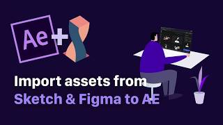 Import assets from Sketch amp Figma to AE [upl. by Odin]