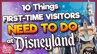 10 Things FirstTime Visitors Need to Do at Disneyland [upl. by Nelrac]