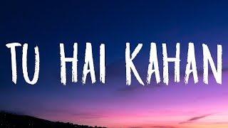 Chaal chal tu apni me tujhe pehchan lunga Lyrics  Tu hai kahan  AUR [upl. by Desirae162]