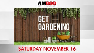 Get Gardening  November 16 2024 [upl. by Nealson560]