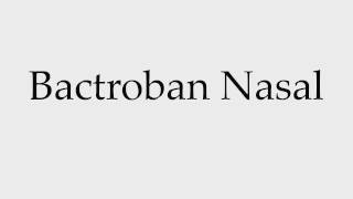 How to Pronounce Bactroban Nasal [upl. by Hachmann]