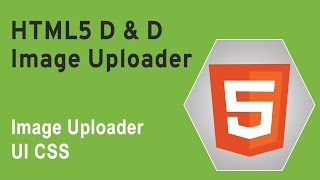 HTML5 Programming Tutorial  Learn HTML5 D and D Image Uploader  Image Uploader UI CSS [upl. by Lentha]