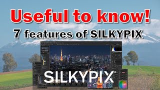 Seven Features of SILKYPIX that are useful to know [upl. by Halilad]