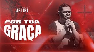 Por Tua Graca Ao Vivo  JELIEL [upl. by Scarrow]