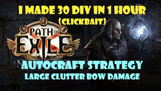 ASH AutoCraft Strategy  Large Cluster Bow Damage  I Made 30 div in 1 hour PoE 324 [upl. by Gradey]