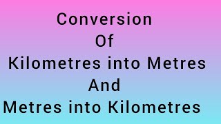 How to convert Kilometres  Km into Metres m and Metres  m into Kilometres  Km [upl. by Arrec]