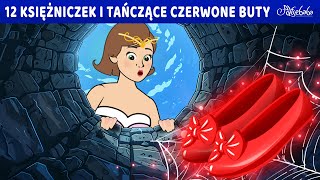 12 Księżniczek i Tańczące Czerwone Buty ✨👸  Bajki po Polsku  Bajka i opowiadania na Dobranoc [upl. by Notslar]