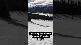 Checking 7th Heaven queues Whistler skiing [upl. by Tchao]