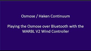 Playing Osmose over Bluetooth with WARBL V2 Wind Controller [upl. by Gierk]