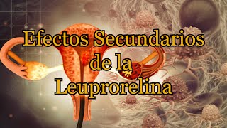 Efectos Secundarios de la Leuprorelina [upl. by Oivlis]