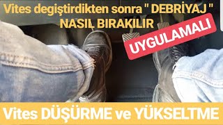 VİTES Değiştirme DEBRİYAJ NASIL BIRAKILIR  VİTES Düşürme ve VİTES Yükseltme  UYGULAMALI [upl. by Devondra]