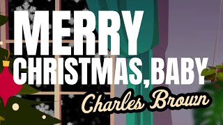 Charles Brown quotMerry Christmas Babyquot Official Visualizer [upl. by Yssirk]