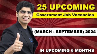 25 Government Job Vacancies in March  September 2024  Upcoming 6 Months Plan [upl. by Ennej]