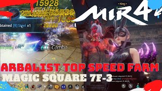 THE FASTEST FARMER ALIVE  MIR4  ARBALIST FARMING GUIDE MAGIC SQUARE 7F3 ftSRZxDie [upl. by Enihpets]