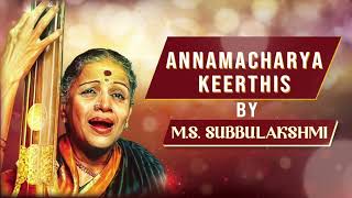 Sri Annamacharya Keerthanalu by MS Subbulakshmi Garu  అన్నమయ్య కీర్తనలు [upl. by Aeniah963]