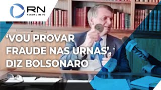 Bolsonaro diz que provará fraude nas urnas eletrônicas semana que vem [upl. by Enelad]