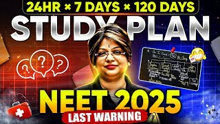 Last Warning⚠️ Crack NEET 2025 in 120 Days  NEET 2025 Complete Study Plan [upl. by Eiramlirpa]