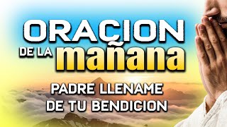 ORACION DE LA MAÑANA “PADRE BENDICEME CON PODER quot EVANGELIO oraciónpoderosa oraciondelamañana [upl. by Gosney]