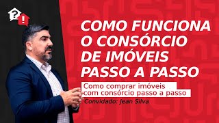 Como funciona o Consórcio de Imóveis passo a passo [upl. by Ahsoj]