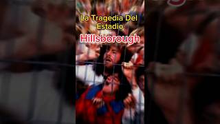 La TRAGEDIA De HILLSBOROUGH futbol [upl. by Esilram]