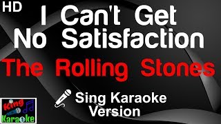 🎤 The Rolling Stones  I Cant Get No Satisfaction Karaoke Version [upl. by Halik]