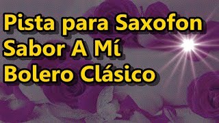 Pista para Saxofon  Sabor A Mí  Bolero Clásico Saxo Alto [upl. by Yila]