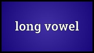 Long vowel Meaning [upl. by Ottillia]