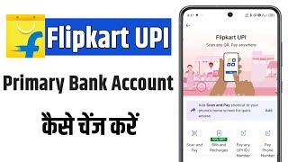 how to change primary bank account in flipkart upi  flipkart primary account [upl. by Nylisoj684]