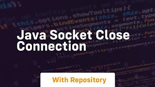 java socket close connection [upl. by Rednasxela]