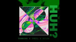 Tankohh x JVKYL x Xylem  quotHuhquot Official Lyric Video [upl. by Craw]