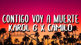 KAROL G x Camilo  Contigo Voy A Muerte LetraLyrics [upl. by Aikam]