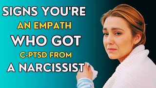 The 10 Common Signs of an Empath Suffering from CPTSD Due to Narcissists [upl. by Conyers]