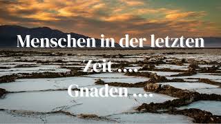 MENSCHEN IN DER LETZTEN ZEIT  GNADEN [upl. by Leontyne42]