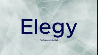 Elegy Pronunciation How to Say Elegy  How to Pronounce Elegy [upl. by Esille943]