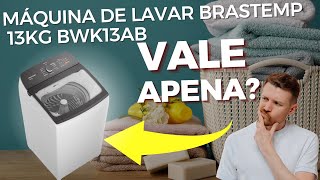 A Verdade Sobre a Máquina de Lavar Brastemp 13Kg BWK13AB [upl. by Eednam]