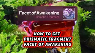 HOW TO GET PRISMATIC FRAGMENT FACET OF AWAKENINGTHE FINAL SHAPE [upl. by Faline]