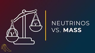 Why do neutrinos have mass  Even Bananas [upl. by Talmud]