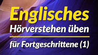 Englisches Hörverstehen üben  für Fortgeschrittene 1 [upl. by Marrilee23]