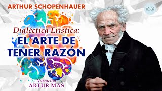 Arthur Schopenhauer  Dialéctica Erística El Arte de Tener Razón Audiolibro Completo en Español [upl. by Swartz]