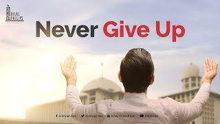 Never Give Up  Dr Bilal Philips [upl. by Oirelav995]